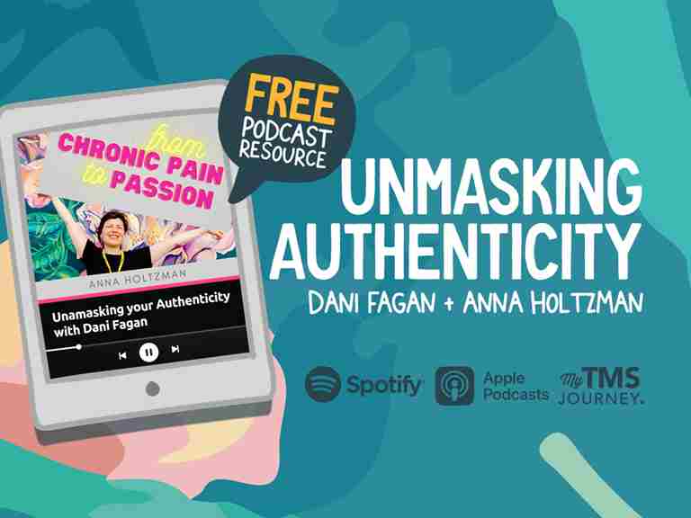 Unmasking your Authenticity - Chronic Pain to Passion podcast with Dani Fagan and Anna Holtzman