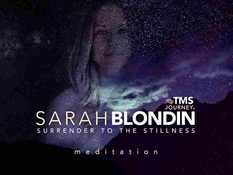 Surrender to the Stillness - Meditation by Sarah Blondin