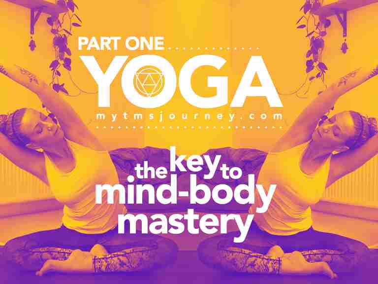 YOGA - the key to mind-body mastery - PART ONE