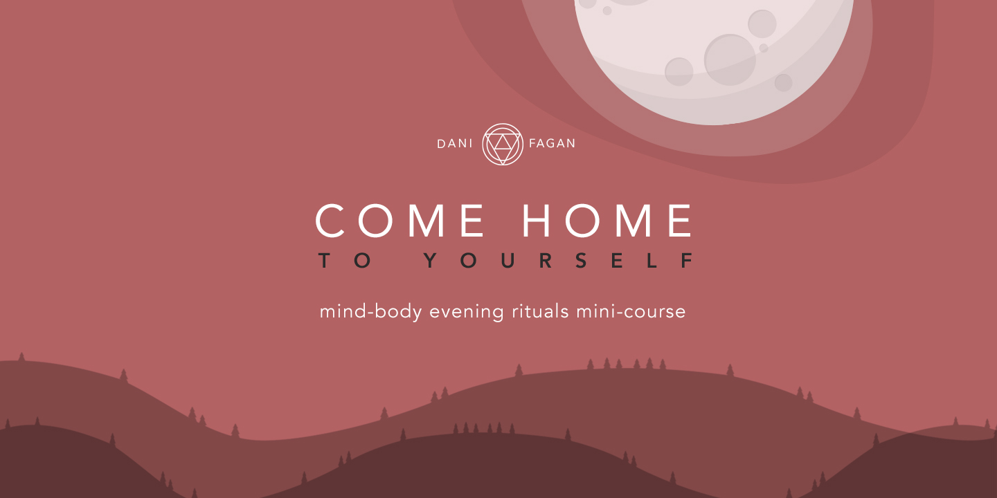 Come Home to Yourself - Mind-body Evening Rituals Mini-Course (On-demand)