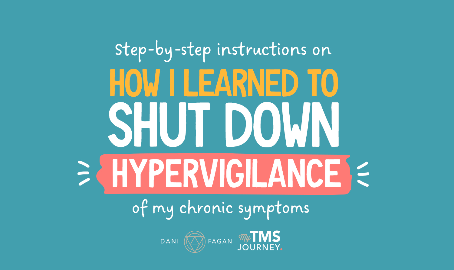How to shut down hypervigilance of chronic symptoms