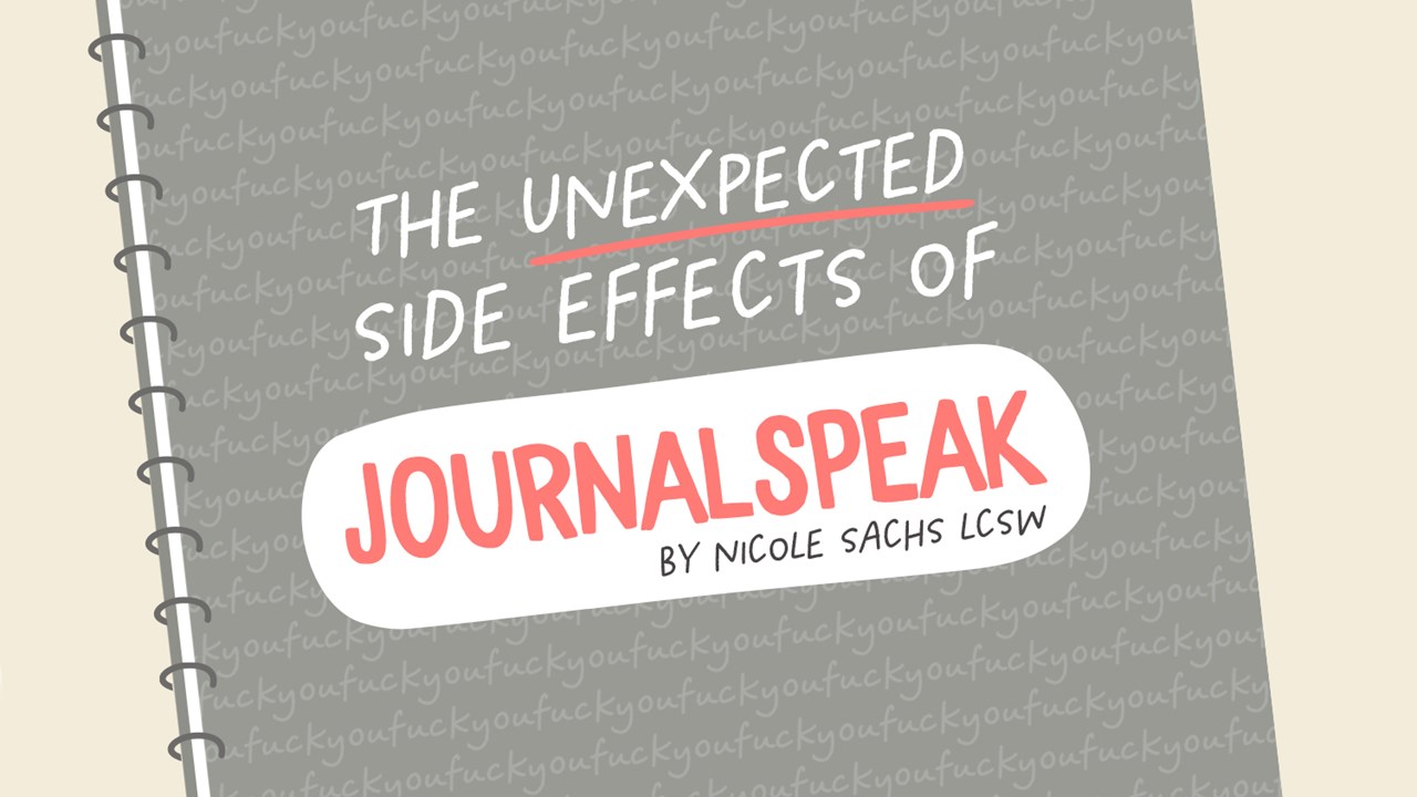 The unexpected side effects of JournalSpeak by Nicole Sachs LCSW